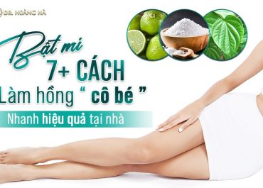 [Bật mí] 7+ cách làm hồng cô bé nhanh hiệu quả nhất tại nhà