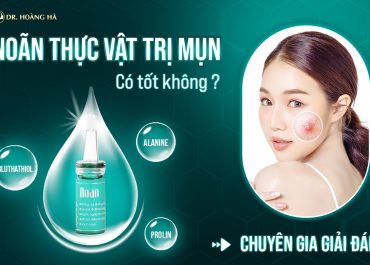 Noãn thực vật trị mụn có tốt không? Chuyên gia giải đáp