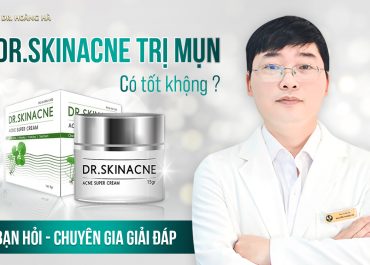 Dr.Skinacne trị mụn có tốt không? Bạn hỏi - chuyên gia giải đáp