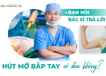 Hút mỡ bắp tay có đau không? Ban hỏi - Bác sĩ trả lời