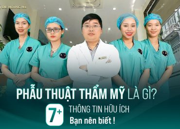 Phẫu thuật thẩm mỹ là gì? 7+ Thông tin hữu ích bạn nên biết