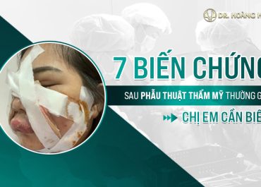 7 biến dạng sau phẫu thuật thẩm mỹ thường gặp chị em cần biết