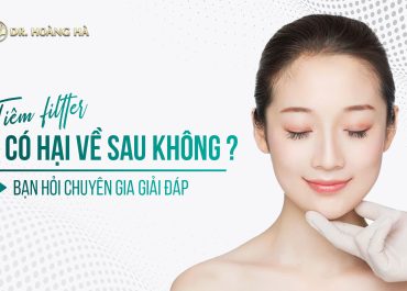 Tiêm filler có hại về sau không? Bạn hỏi - Chuyên gia giải đáp