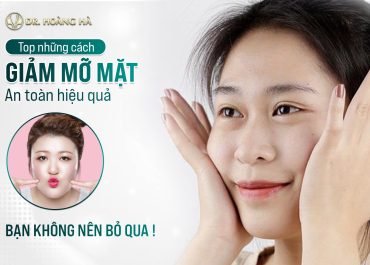 Top những cách giảm mỡ mặt AN TOÀN HIỆU QUẢ bạn không nên bỏ qua