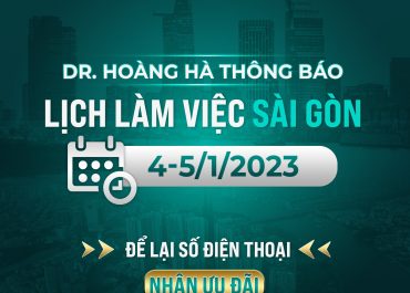 DR. HOÀNG HÀ THÔNG BÁO LỊCH LÀM VIỆC TẠI SÀI GÒN