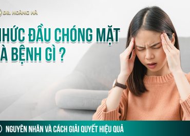 Nhức đầu chóng mặt là bệnh gì? Nguyên nhân và cách giải quyết hiệu quả