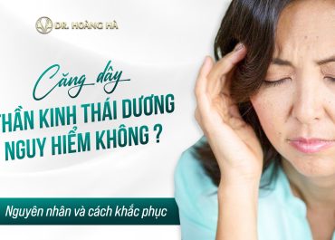 Căng dây thần kinh thái dương nguy hiểm không? Nguyên nhân và cách khắc phục