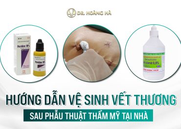 Hướng dẫn vệ sinh vết thương sau phẫu thuật thẩm mỹ tại nhà