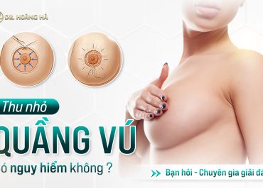 Thu nhỏ quầng vú có nguy hiểm không? Bạn hỏi - Chuyên gia giải đáp