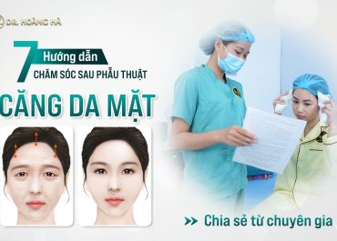 7+ Hướng dẫn chăm sóc sau phẫu thuật căng da mặt? Chia sẻ từ chuyên gia