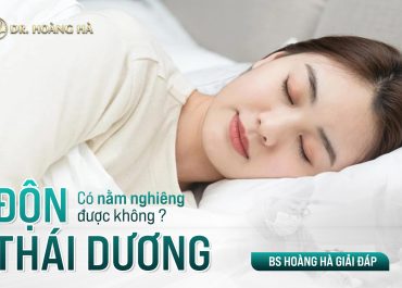 Độn thái dương có nằm nghiêng được không? Bạn hỏi - Chuyên gia giải đáp