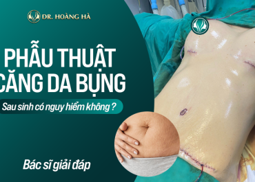 Phẫu thuật căng da bụng sau sinh có nguy hiểm không? Bác sĩ giải đáp